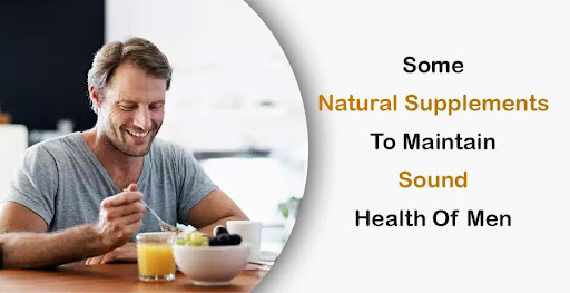 Some natural supplements to maintain sound health of men
